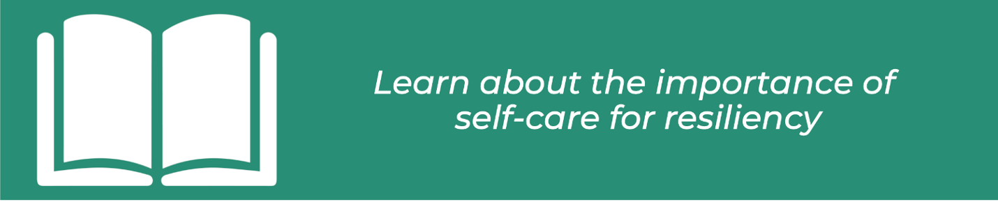 Learn about the importance of self-care for resiliency 